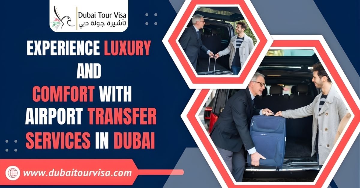 Experience Luxury and Comfort with Airport Transfer Services in Dubai